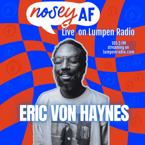 Mutual Aid Isn't Charity with Eric Von Haynes (noseyAF Classic)