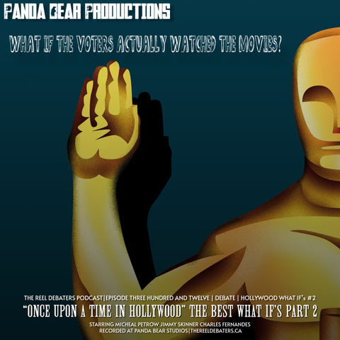 #314 "Once Upon A Time In Hollywood" The Best What If's Part 2