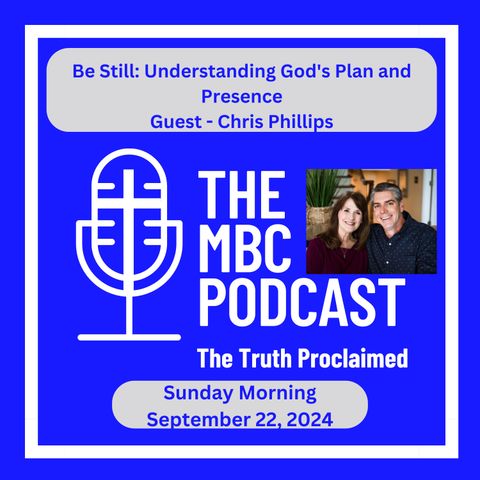 Be Still: Understanding God's Plan and Presence - Sunday Morning - September 22, 2024