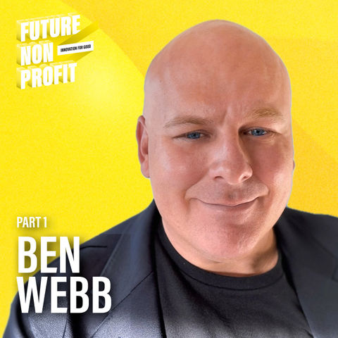 PART 1 | Ben Webb on Leading Without Losing the Mission (International Justice Mission)
