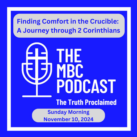 Finding Comfort in the Crucible: A Journey through 2 Corinthians