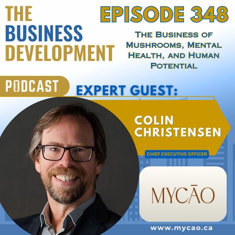 The Business of Mushrooms, Mental Health, and Human Potential with Colin Christensen