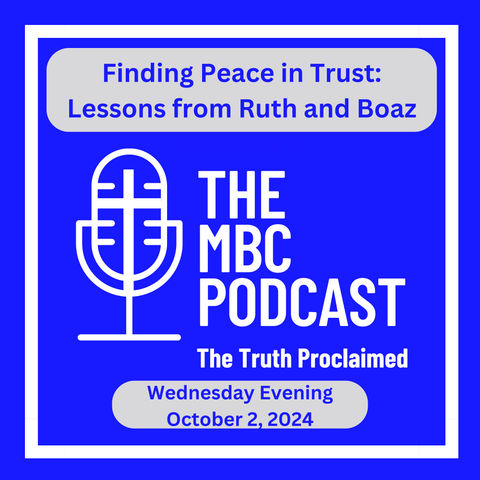 Finding Peace in Trust: Lessons from Ruth and Boaz - Wednesday Evening - September 2, 2024