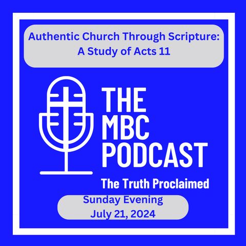 Authentic Church Through Scripture: A Study of Acts 11 - Evening Service July 21, 2024