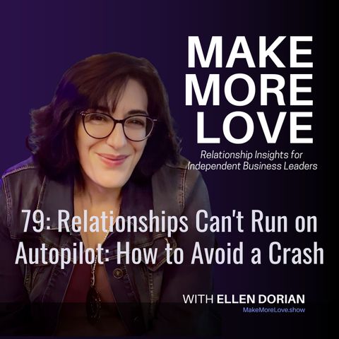 79: Relationships Can't Run on Autopilot: How to Avoid a Crash