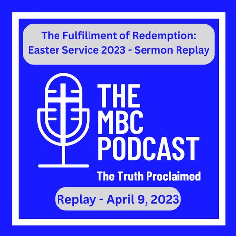 The Fulfillment of Redemption: Easter Service 2023 - Sermon Replay