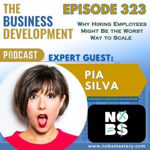 Why Hiring Employees Might Be the Worst Way to Scale with Pia Silva