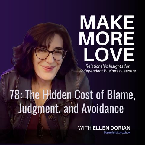 78: Blame, Judgment, and Avoidance — The Hidden Cost of Staying Stuck