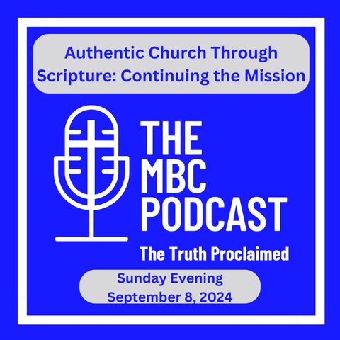 Authentic Church Through Scripture: Continuing the Mission - Sunday Evening - September 8, 2024