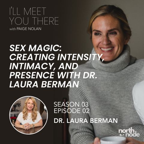 Sex Magic: Creating Intensity, Intimacy, and Presence with Dr. Laura Berman