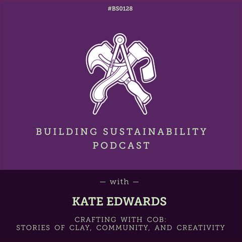 Crafting with Cob: Stories of Clay, Community, and Creativity -  Kate Edwards - BS128