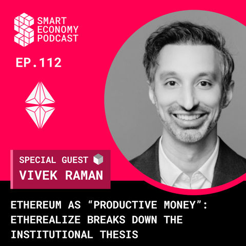 Ethereum as “Productive Money”: Vivek Raman of Etherealize Breaks Down the Institutional Thesis