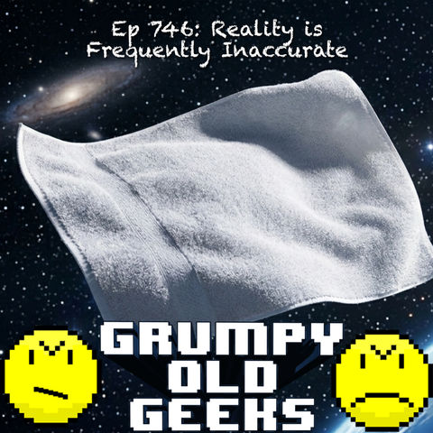 746: Reality is Frequently Inaccurate