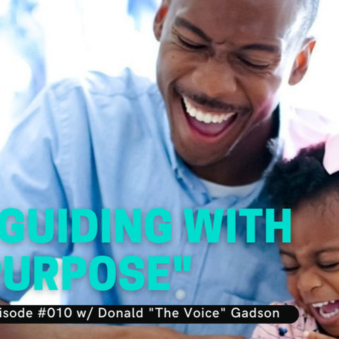 "Guiding With Purpose" w/ Donald "The Voice" Gadson