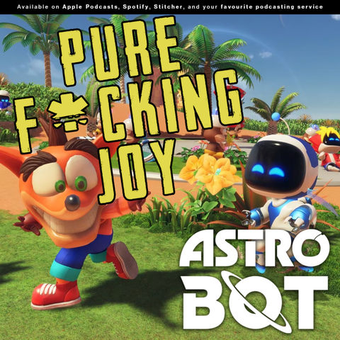 243 - PURE F*CKING JOY | You SHOULD be playing "Astro Bot"