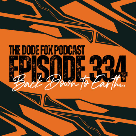Episode 334 – Back Down to Earth…