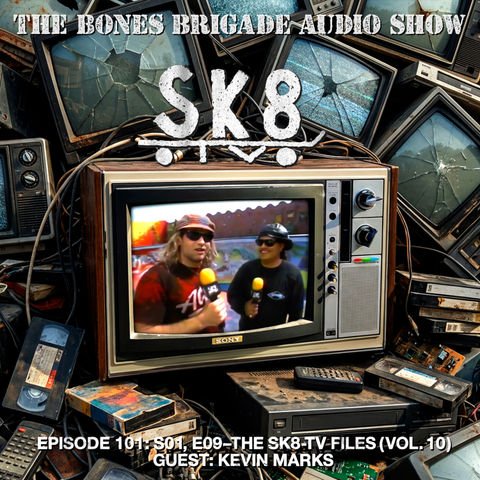 BBAS101: SK8-TV S01 E09 with guest Kevin Marks (The SK8-TV Files Vol. 10)