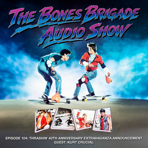 BBAS104: Thrashin' 40th Anniversary Extravaganza Announcement with guest Kurt Crucial
