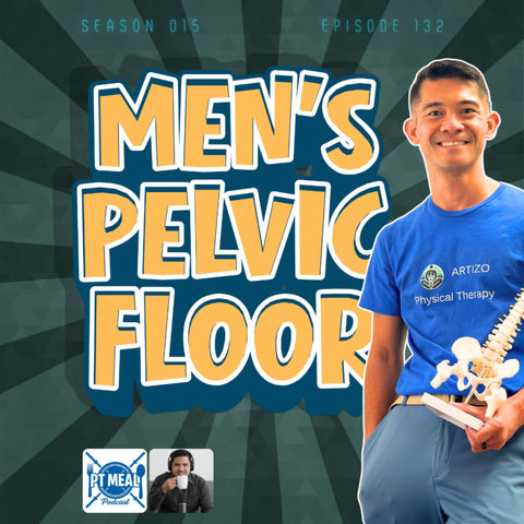 132: Pelvic Health is Men's Health with Cris Dervin Fedalizo