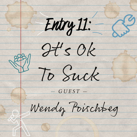 Entry 11: It's Ok To Suck