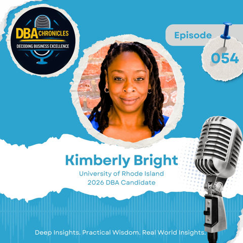 Episode 054: From Practice to Scholarship: Doing Timely, High-Impact Research Through the DBA with Kimberly Bright