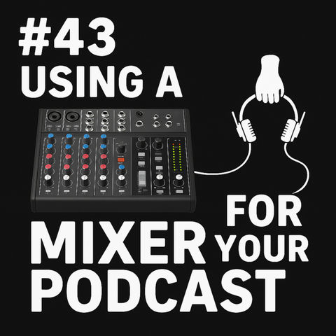 #43 The Podcast Mixer You Need for Professional Sound