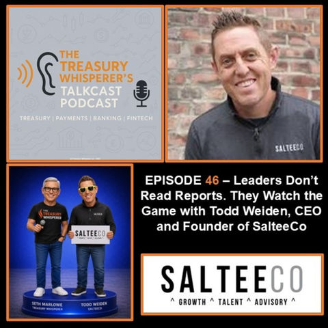 Episode 46 - Leaders Don’t Read Reports. They Watch the Game with Todd Weiden, CEO and Founder of SalteeCo