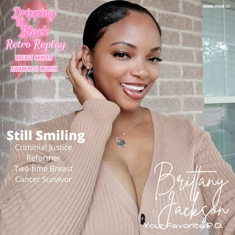 Retro Replay: Dripping in Criminal Justice and Beauty featuring Brittany Jackson - Your Favorite P.O.