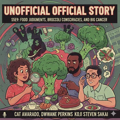 S5E8 Food Judgments, Broccoli Conspiracies, and Big Cancer