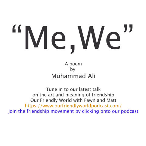 Me, We - The Shortest Poem in History and Muhammad Ali on Friendship