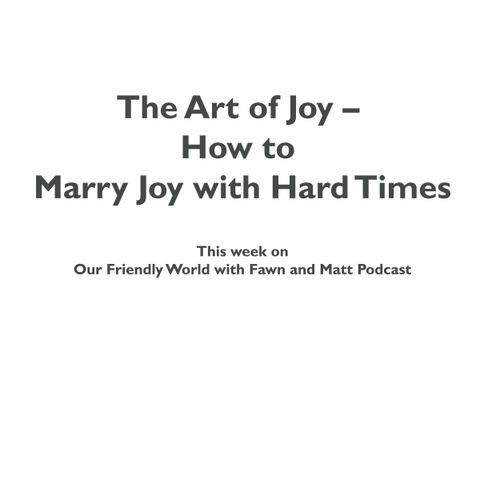 The Art of Joy – How to Marry Joy with Hard Times