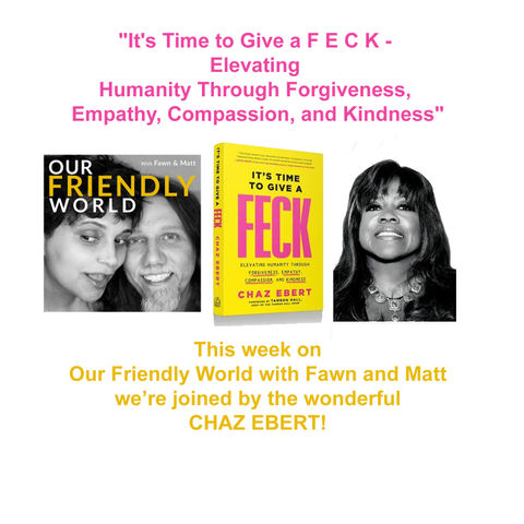 "Chaz Ebert on the Power of FECK: Transforming Lives with Forgiveness, Empathy, Compassion, and Kindness"