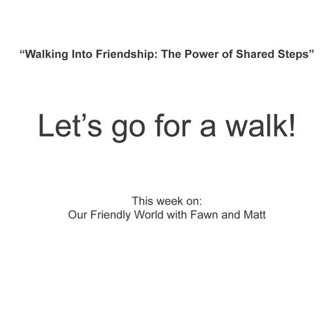 Walking Into Friendship: The Power of Shared Steps