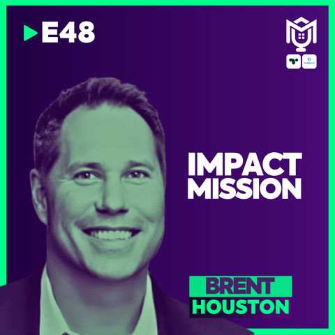 Impact Mission : The Entrepreneur Journey ft. Brent Houston