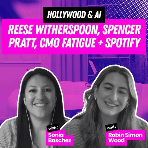 Hollywood & AI: Reese Witherspoon, Spencer Pratt, CMO Fatigue + Spotify