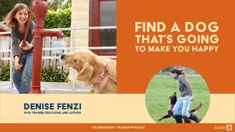 Find a Dog That is Going to Make You Happy - Denise Fenzi - S4 E28