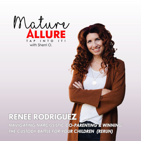 Reneé Rodriguez: Navigating Narcissistic Co-Parenting & Winning the Custody Battle for Your Children (Rerun)