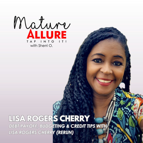 Achieving Financial Freedom After 40: Debt Payoff, Budgeting & Credit Tips with Lisa Rogers Cherry (Rerun)
