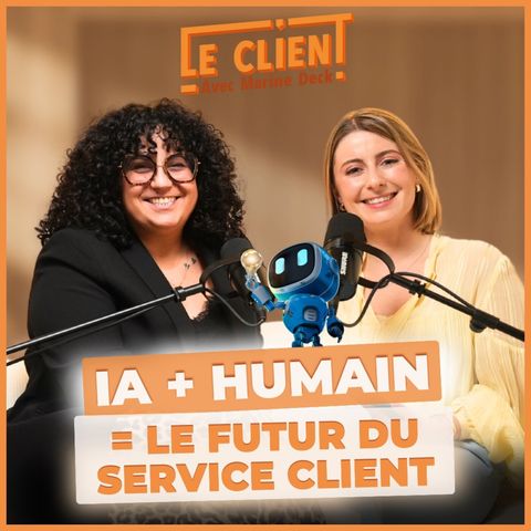 #73 - Humain vs IA : qui gagne vraiment dans la relation client ?