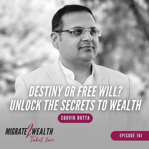 EP161: Destiny or Free Will? Unlock the Secrets to Wealth - Souvik Dutta