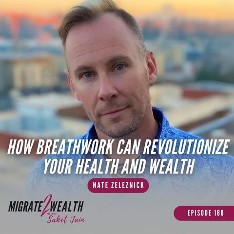EP160: How Breathwork Can Revolutionize Your Health and Wealth - Nate Zeleznick