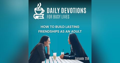 How to Build Lasting Friendships as an Adult How to Build Lasting Friendships as an Adult