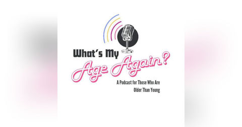 What’s My Age Again?