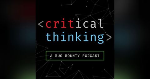 Critical Thinking - Bug Bounty Podcast
