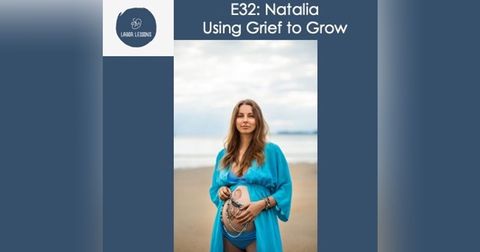 E32 Natalia: Using Grief To Grow- Infant Asphyxiation and Loss, Grief, Strength and Resilience E32 Natalia: Using Grief To Grow- Infant Asphyxiation and Loss, Grief, Strength and Resilience