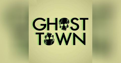 Ghost Town Ghost Town