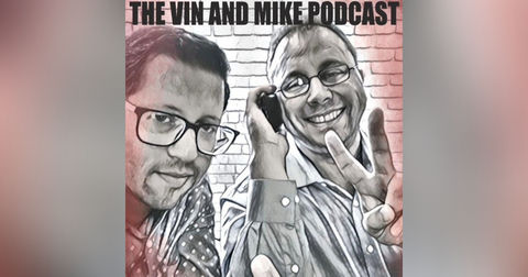 Vin & Mike