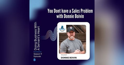 You Dont have a Sales Problem with Donnie Boivin