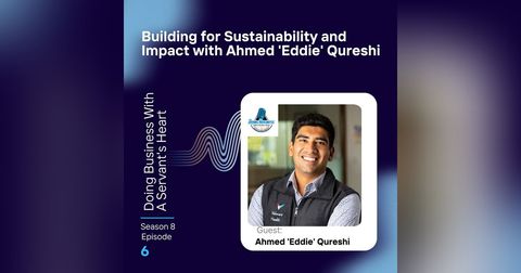 Building for Sustainability and Impact with Ahmed 'Eddie' Qureshi