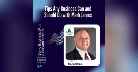 Tips Any Business Can and Should Do with Mark James